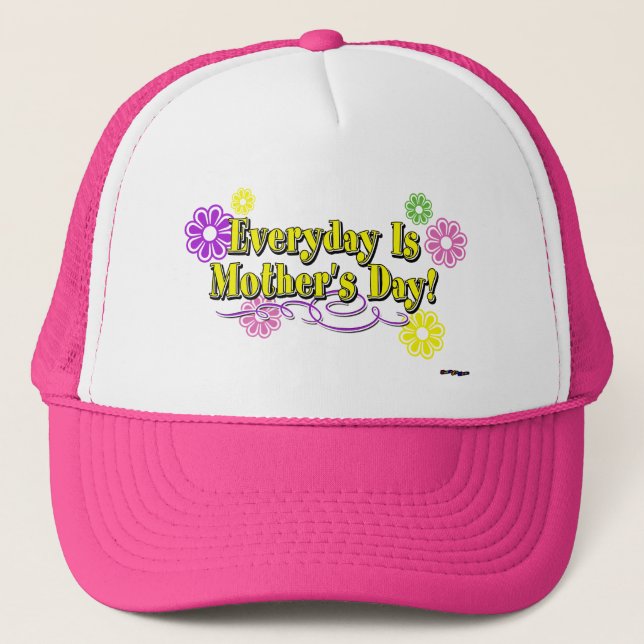Everyday Is Mother's Day! Flowers & Type Trucker Hat (Front)