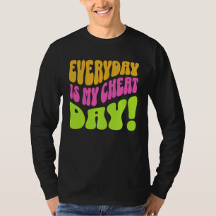 Everyday is my cheat day Trendy On the Back T-Shirt