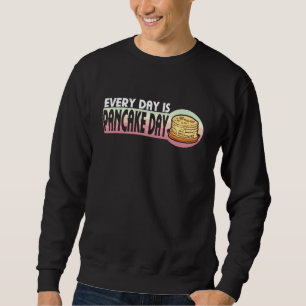 Everyday Is Pancake Day Pancake 3 Sweatshirt