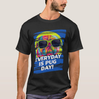 Everyday Is Pug Day Dog Breed Humour Puppy T-Shirt