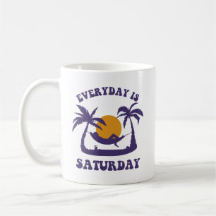 Everyday Is Saturday Coffee Mug