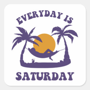 Everyday Is Saturday Square Sticker