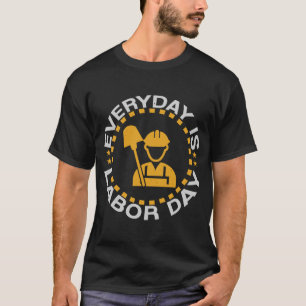 Everyday Labor Day Happy Union Worker Laborer T-Shirt