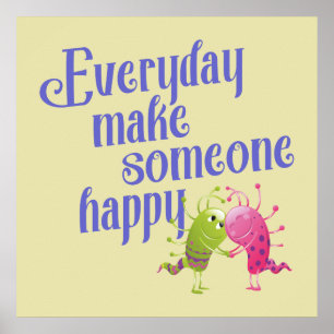Everyday make someone happy MONSTER Poster