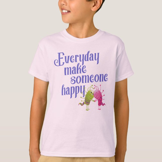 Everyday make someone happy MONSTER T-Shirt (Front)