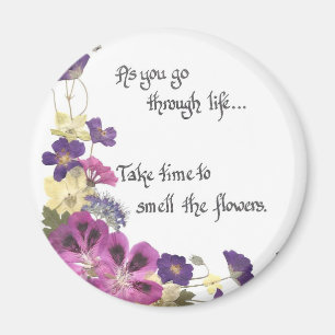 Everyday reminder to slow down and enjoy life magnet