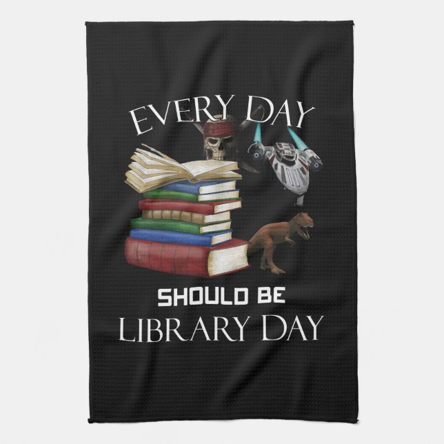 Everyday Should Be Library Day Read Books Libraria Tea Towel (Vertical)