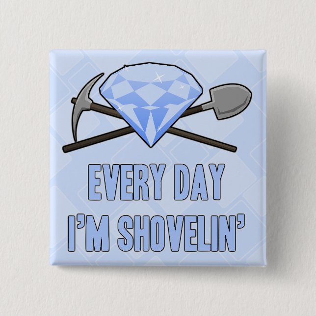 Everyday Shovelin Blue Button (Front)
