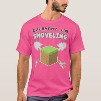 EverydayIx27mShoveling 2 T-Shirt