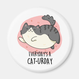 Everyday's A Cat-urday Cute Fat Kitty Cat Pun Magnet
