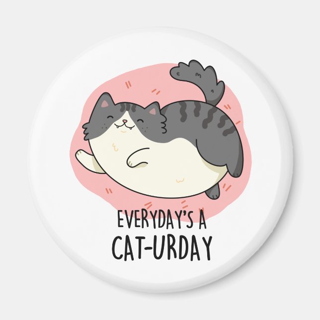 Everyday's A Cat-urday Cute Fat Kitty Cat Pun Magnet (Front)