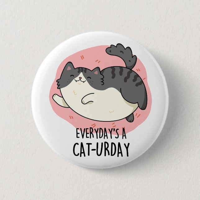 Everyday's A Cat-urday Funny Cat Pun  6 Cm Round Badge (Front)