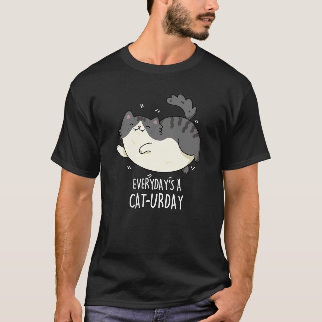 Everyday's A Cat-urday Funny Cat Pun Dark BG T-Shirt (Front)
