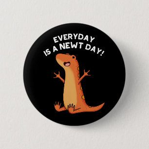Everyday's A Newt Day Funny Salamander Pun Dark BG 6 Cm Round Badge