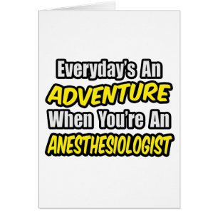 Everyday's An Adventure...Anaesthesiologist
