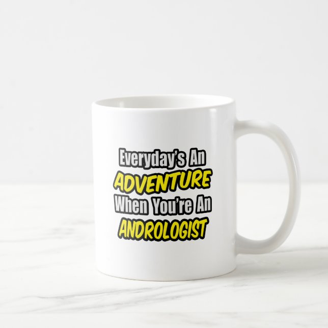 Everyday's An Adventure .. Andrologist Coffee Mug (Right)