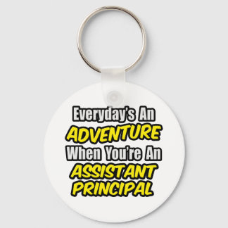 Everyday's An Adventure.. Assistant Principal Key Ring