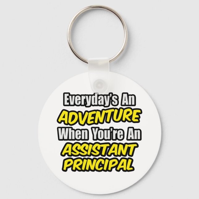 Everyday's An Adventure.. Assistant Principal Key Ring (Front)