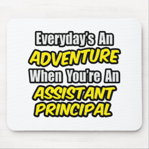 Everyday's An Adventure.. Assistant Principal Mouse Mat