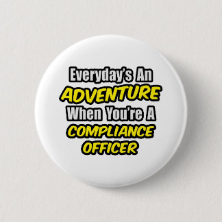 Everyday's An Adventure .. Compliance Officer 6 Cm Round Badge
