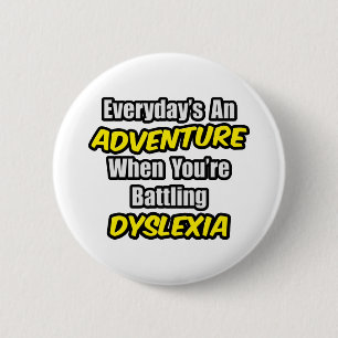 Everyday's An Adventure...Dyslexia 6 Cm Round Badge