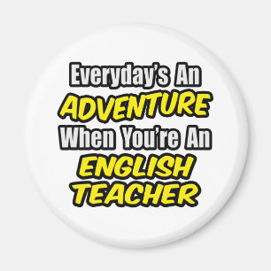 Everyday's An Adventure...English Teacher Magnet