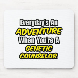 Everyday's An Adventure .. Genetic Counsellor Mouse Mat