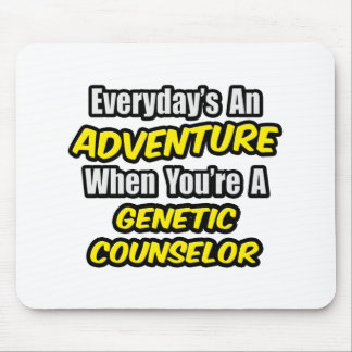 Everyday's An Adventure .. Genetic Counsellor Mouse Mat