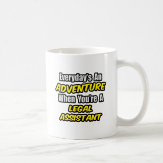 Everyday's An Adventure .. Legal Assistant Coffee Mug