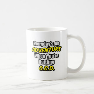Everyday's An Adventure...OCD Coffee Mug