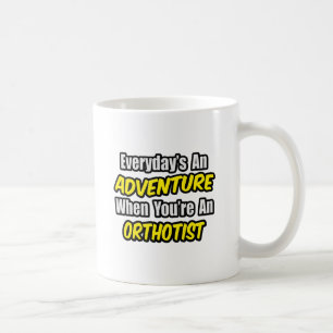 Everyday's An Adventure .. Orthotist Coffee Mug