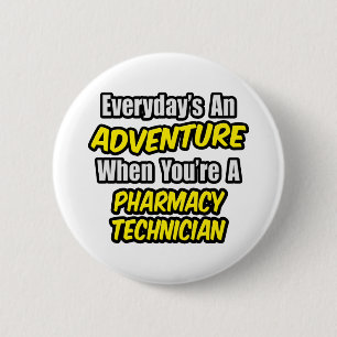 Everyday's An Adventure .. Pharmacy Technician 6 Cm Round Badge
