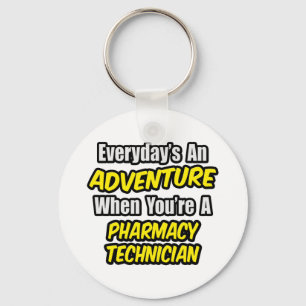 Everyday's An Adventure .. Pharmacy Technician Key Ring