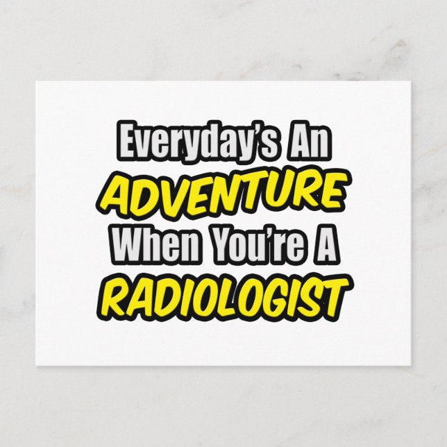 Everyday's An Adventure...Radiologist Postcard (Front)