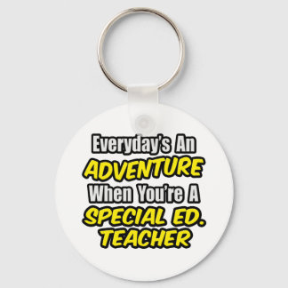 Everyday's An Adventure...Special Ed. Teacher Key Ring