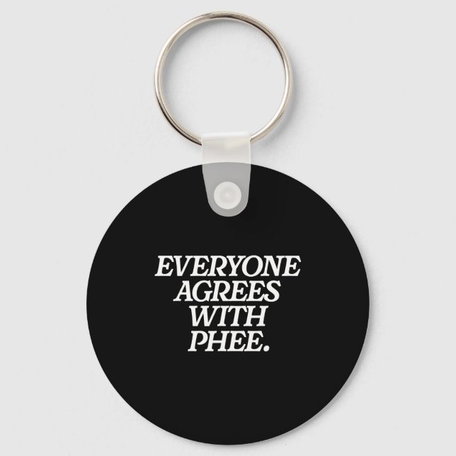 Everyone Agrees With Phee Funny Saying Quote Gift  Key Ring (Front)