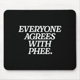 Everyone Agrees With Phee Funny Saying Quote Gift Mouse Mat