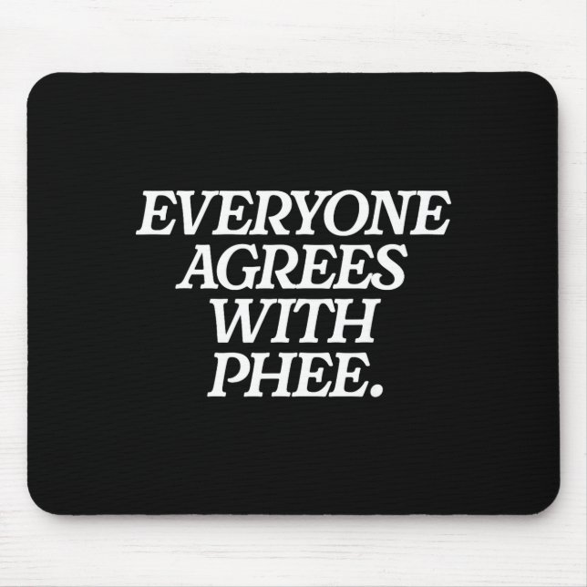 Everyone Agrees With Phee Funny Saying Quote Gift  Mouse Mat (Front)
