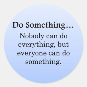 Everyone Can Do Something Classic Round Sticker