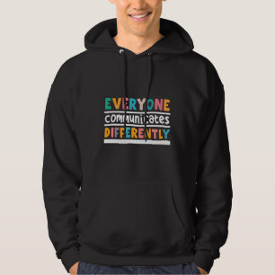 Everyone Communicate Differently Autism Awareness  Hoodie