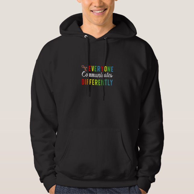 Everyone Communicate Differently Autism Special Ed Hoodie (Front)