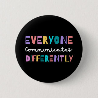 Everyone Communicates Differently Autism Awareness 6 Cm Round Badge