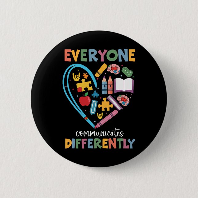 Everyone Communicates Differently Autism Awareness 6 Cm Round Badge (Front)
