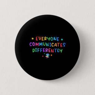 Everyone Communicates Differently Autism Awareness 6 Cm Round Badge