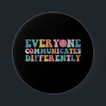 Everyone Communicates Differently Autism Awareness 7.5 Cm Round Badge<br><div class="desc">Everyone Communicates Differently Autism Awareness</div>