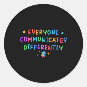 Everyone Communicates Differently Autism Awareness Classic Round Sticker