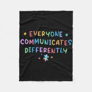 Everyone Communicates Differently Autism Awareness Fleece Blanket