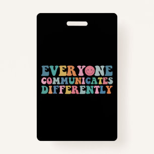 Everyone Communicates Differently Autism Awareness ID Badge