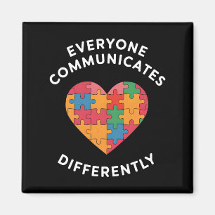 Everyone Communicates Differently Autism Awareness Magnet