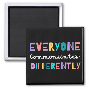 Everyone Communicates Differently Autism Awareness Magnet